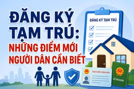 Đăng ký tạm trú: Những điểm mới người dân cần biết