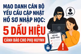 Mạo danh cán bộ yêu cầu cập nhật hồ sơ nhập học: 5 dấu hiệu cảnh báo cho phụ huynh