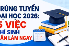 Trúng tuyển đại học 2026: 5 việc thí sinh cần làm ngay