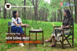 Chuyện Người Gia Lai số 9: Nên sống như cách mình mong ước