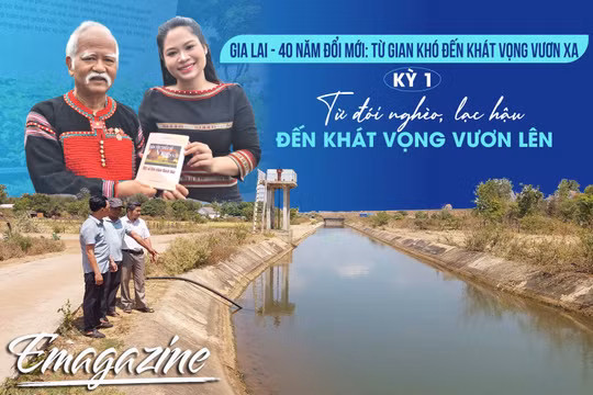 Gia Lai - 40 năm đổi mới: Từ gian khó đến khát vọng vươn xa - Kỳ 1: Từ đói nghèo, lạc hậu đến khát vọng vươn lên