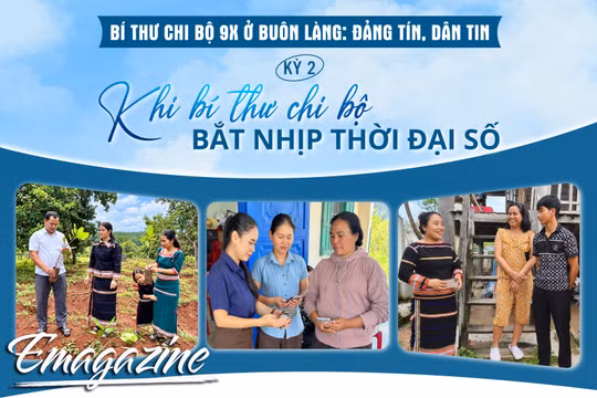 Bí thư Chi bộ 9X ở buôn làng: Đảng tín, dân tin - Kỳ 2: Khi bí thư chi bộ bắt nhịp thời đại số