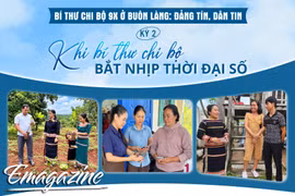 Bí thư Chi bộ 9X ở buôn làng: Đảng tín, dân tin - Kỳ 2: Khi bí thư chi bộ bắt nhịp thời đại số