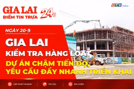 Điểm tin trưa: Gia Lai kiểm tra hàng loạt dự án chậm tiến độ, yêu cầu đẩy nhanh triển khai