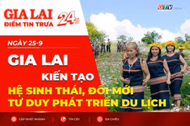 Điểm tin trưa: Gia Lai kiến tạo hệ sinh thái, đổi mới tư duy phát triển du lịch