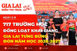 Điểm tin trưa: 717 trường học đồng loạt khai giảng, Gia Lai tưng bừng đón năm học 2026-2027