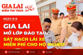 Điểm tin trưa: Gia Lai mở lớp đào tạo, sát hạch lái xe miễn phí cho hộ nghèo 