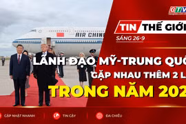 Bản tin thế giới ngày 26-9: Tổng thống Mỹ và Chủ tịch Trung Quốc sẽ gặp nhau thêm 2 lần trong năm 2026