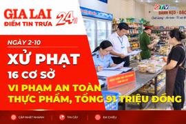 Điểm tin trưa: Xử phạt 16 cơ sở vi phạm an toàn thực phẩm, tổng 91 triệu đồng