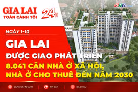 Toàn cảnh Gia Lai 24h: Giao chỉ tiêu phát triển 8.041 căn nhà ở xã hội, nhà ở cho thuê đến năm 2030
