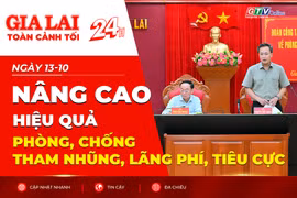 Toàn cảnh Gia Lai 24h: Nâng cao hiệu quả phòng, chống tham nhũng, lãng phí, tiêu cực