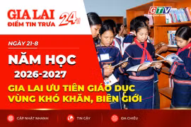 Điểm tin trưa: Năm học 2026-2027: Gia Lai ưu tiên giáo dục vùng khó khăn, biên giới