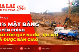 Điểm tin trưa: 91% mặt bằng tuyến chính cao tốc Quy Nhơn - Pleiku đã được bàn giao