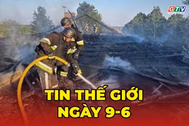 Tin thế giới ngày 9-6: Ukraine chỉ ra chiến trường ác liệt nhất, tuyên bố giành lại 600km2 lãnh thổ