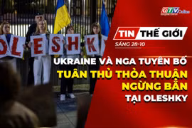 Bản tin thế giới ngày 28-10: Ukraine và Nga tuyên bố tuân thủ thỏa thuận ngừng bắn tại Oleshky 