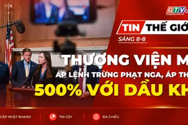 Tin thế giới ngày 8-8: Thượng viện Mỹ thông qua dự luật trừng phạt Nga, áp thuế 500% với dầu khí