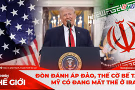 GÓC NHÌN THẾ GIỚI 5-4: Đòn đánh áp đảo, thế cờ bế tắc: Mỹ có đang mất thế ở Iran?