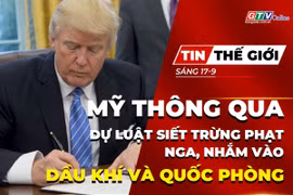 Tin thế giới ngày 17-9: Mỹ thông qua dự luật siết trừng phạt Nga, nhắm vào dầu khí và quốc phòng
