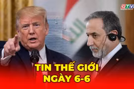 Tin thế giới ngày 6-6: Liban - biến số có thể làm trật hướng đàm phán Mỹ - Iran