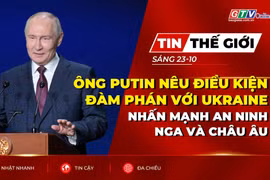 Bản tin thế giới ngày 23-10: Ông Putin nêu điều kiện đàm phán với Ukraine, nhấn mạnh an ninh Nga và châu Âu
