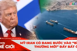 Góc nhìn thế giới 7-6: Mỹ-Iran có đang bước vào “bình thường mới” đầy bất ổn?