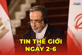 Tin thế giới ngày 2-6: Iran đình chỉ đối thoại với Mỹ qua trung gian, dọa đóng hoàn toàn eo biển Hormuz 