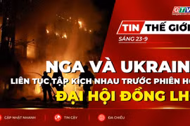 Bản tin thế giới ngày 23-9: Nga và Ukraine liên tục tập kích nhau trước phiên họp Đại hội đồng LHQ
