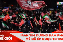 Góc nhìn thế giới 30-8-2026: Iran tìm đường đàm phán, Mỹ đã ép được Tehran?