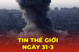 Tin thế giới ngày 31-3: Iran áp phí qua Eo biển Hormuz bất chấp các quy định hàng hải quốc tế