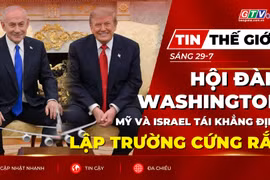 Tin thế giới ngày 29-7: Hội đàm tại Washington về Iran: Lãnh đạo Mỹ và Israel tái khẳng định lập trường cứng rắn 