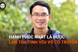 Võ sư Nguyễn Quốc Tiễn: Hạnh phúc nhất là được lan tỏa tình yêu võ cổ truyền