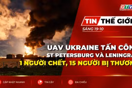 Bản tin thế giới ngày 19-10: UAV Ukraine tấn công St Petersburg và Leningrad, 1 người chết, 15 người bị thương 