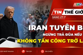Tin thế giới ngày 27-7: Iran tuyên bố ngừng trả đũa nếu Mỹ không tấn công trở lại 