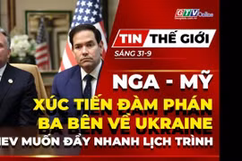 Bản tin thế giới ngày 31-10: Nga - Mỹ xúc tiến đàm phán ba bên về Ukraine, Kiev muốn đẩy nhanh lịch trình