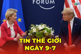 Tin thế giới ngày 9-7: Tổng thống Trump tuyên bố dừng mọi hoạt động thương mại với một đồng minh châu Âu 