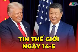 Tin thế giới ngày 14-5: Tổng thống Trump bắt đầu chuyến thăm cấp nhà nước tới Trung Quốc