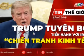 Tin thế giới ngày 20-8: Tổng thống Trump tuyên bố tiến hành “chiến tranh kinh tế” với Iran