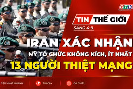 Tin thế giới ngày 4-9: Iran xác nhận ít nhất 13 quân nhân thiệt mạng trong các cuộc không kích của Mỹ 