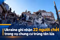 Tin thế giới tối 8-10: Chung cư Ukraine trúng tên lửa, 22 người thiệt mạng