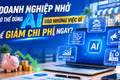 Doanh nghiệp nhỏ có thể dùng AI vào những việc gì để giảm chi phí ngay?