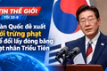 Tin thế giới tối 22-9: Hàn Quốc đề xuất nới trừng phạt để đổi lấy đóng băng hạt nhân Triều Tiên