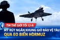 Tin thế giới tối 12-9: Mỹ rút ngắn khung giờ bảo vệ tàu qua eo biển Hormuz