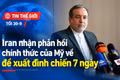 Tin thế giới tối 30-9: Iran nhận phản hồi chính thức của Mỹ về đề xuất đình chiến 7 ngày
