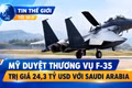 Tin thế giới tối 18-9: Mỹ duyệt thương vụ F-35 trị giá 24,3 tỷ USD với Saudi Arabia