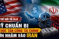 Tin thế giới tối 24-8: Mỹ chuẩn bị triển khai “cuộc tấn công tài chính” lớn nhằm vào Iran