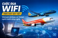 Cuộc đua Wifi trên máy bay Việt: Vietnam Airlines và Vietjet cạnh tranh công nghệ