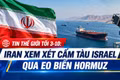 Tin thế giới tối 3-10: Iran xem xét cấm tàu Israel qua eo biển Hormuz
