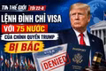 Tin thế giới tối 22-8: Lệnh đình chỉ visa với 75 nước của chính quyền Trump bị bác