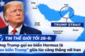 Tin thế giới tối 26-9: Ông Trump gọi eo biển Hormuz là “eo biển Trump” giữa lúc căng thẳng với Iran