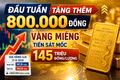Đầu tuần tăng thêm 800.000 đồng, vàng miếng tiến sát mốc 145 triệu đồng/lượng